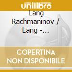 Lang Rachmaninov / Lang - Rachmaninov: Piano Cto 2 / Rhapsody On A Theme Of cd