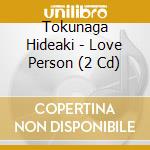 Tokunaga Hideaki - Love Person (2 Cd) cd