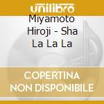 Miyamoto Hiroji - Sha La La La cd
