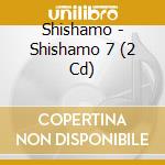 Shishamo - Shishamo 7 (2 Cd) cd