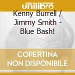 Kenny Burrell / Jimmy Smith - Blue Bash! cd