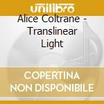 Alice Coltrane - Translinear Light cd musicale