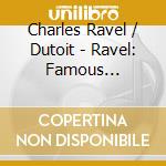 Charles Ravel / Dutoit - Ravel: Famous Orchestral Works cd