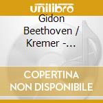Gidon Beethoven / Kremer - Beethoven: Violin Sonatas 5 Spring & 9 Kreutzer cd