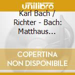 Karl Bach / Richter - Bach: Matthaus Passion - Highlights cd musicale