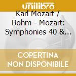 Karl Mozart / Bohm - Mozart: Symphonies 40 & 41 cd musicale