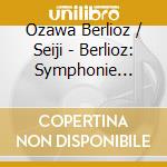 Ozawa Berlioz / Seiji - Berlioz: Symphonie Fantastique Op 14 cd