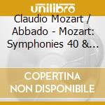 Claudio Mozart / Abbado - Mozart: Symphonies 40 & 41 cd