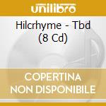 Hilcrhyme - Tbd (8 Cd) cd
