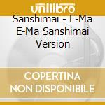 Sanshimai - E-Ma E-Ma Sanshimai Version cd