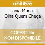 Tania Maria - Olha Quem Chega cd