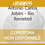 Antonio Carlos Jobim - Rio Revisited cd musicale