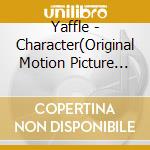 Yaffle - Character(Original Motion Picture Soundtrack) cd