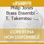 Philip Jones Brass Ensembl - T. Takemitsu - Garden Rain cd