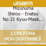 Mizunuma Shirou - Enatsu No 21 Kyuu-Mask Goshi No Kaze- cd