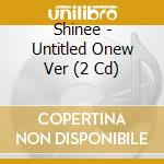 Shinee - Untitled Onew Ver (2 Cd) cd