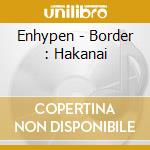 Enhypen - Border : Hakanai cd