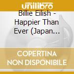 Billie Eilish - Happier Than Ever (Japan Deluxe Edition) cd musicale