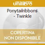 Ponytailribbons - Twinkle cd
