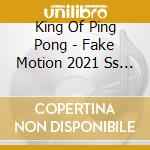 King Of Ping Pong - Fake Motion 2021 Ss Live Show cd