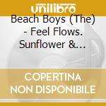 Beach Boys (The) - Feel Flows. Sunflower & Surf'S Up Sessions 1969-71 (2 Cd) cd