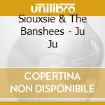 Siouxsie & The Banshees - Ju Ju cd