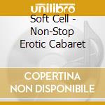 Soft Cell - Non-Stop Erotic Cabaret cd