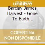 Barclay James Harvest - Gone To Earth (Remastered With Bonus Tracks) cd