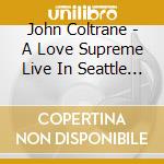 John Coltrane - A Love Supreme Live In Seattle 1965 cd
