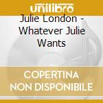Julie London - Whatever Julie Wants cd