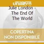 Julie London - The End Of The World cd