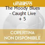 The Moody Blues - Caught Live + 5 cd