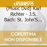(Music Dvd) Karl Richter - J.S. Bach: St. John'S Passion. Bwv 245 cd