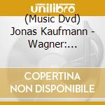 (Music Dvd) Jonas Kaufmann - Wagner: Lohengrin (2 Dvd) cd
