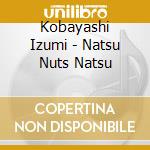 Kobayashi Izumi - Natsu Nuts Natsu cd