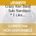 Crazy Ken Band - Suki Nandayo * I Like It (2 Cd) cd