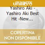 Yashiro Aki - Yashiro Aki Best Hit -New Recordings&New Singles- cd