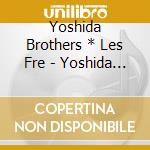 Yoshida Brothers * Les Fre - Yoshida Kyoudai*Les Freres cd