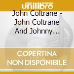 John Coltrane - John Coltrane And Johnny Hartman cd