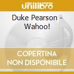Duke Pearson - Wahoo! cd