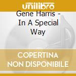 Gene Harris - In A Special Way cd