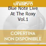 Blue Note Live At The Roxy Vol.1 cd