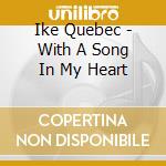 Ike Quebec - With A Song In My Heart cd