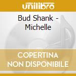 Bud Shank - Michelle cd