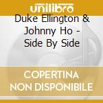 Duke Ellington & Johnny Ho - Side By Side cd