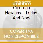 Coleman Hawkins - Today And Now cd