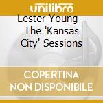 Lester Young - The 'Kansas City' Sessions cd