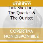 Jack Sheldon - The Quartet & The Quintet cd