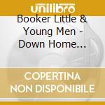 Booker Little & Young Men - Down Home Reunion cd