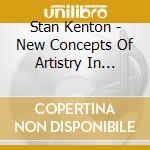 Stan Kenton - New Concepts Of Artistry In Rhythm cd